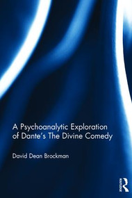 A Psychoanalytic Exploration of Dante's The Divine Comedy - 9781138206731 by David Dean Brockman, 9781138206731