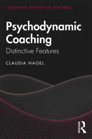 Psychodynamic Coaching (Distinctive Features) - 9780815392309 by Claudia Nagel, 9780815392309