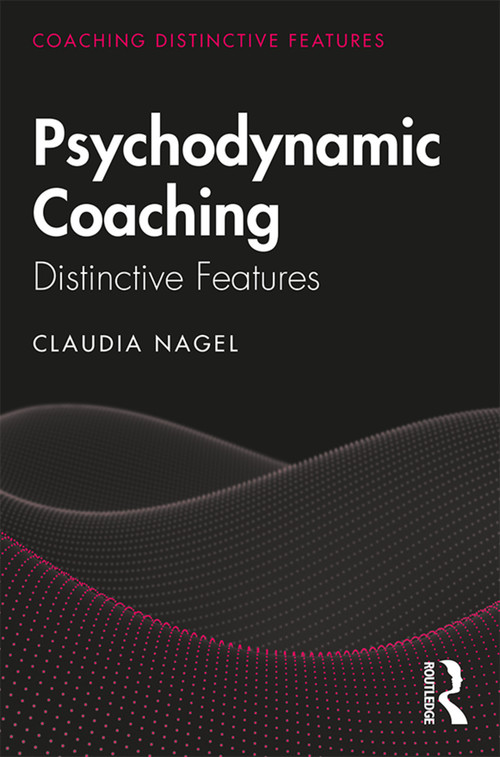 Psychodynamic Coaching (Distinctive Features) - 9780815392309 by Claudia Nagel, 9780815392309