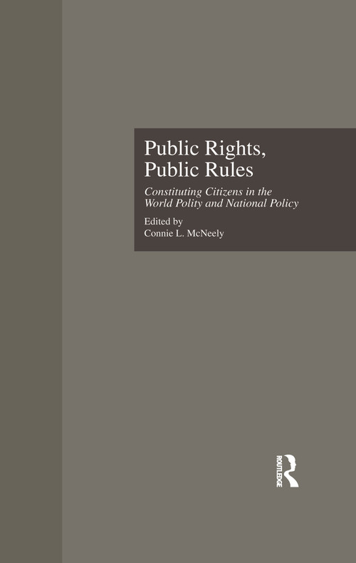 Public Rights, Public Rules (Constituting Citizens in the World Polity and National Policy) - 9781138984271 by Connie L. McNeely, 9781138984271