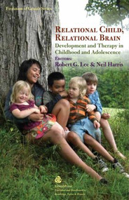 Relational Child, Relational Brain (Development and Therapy in Childhood and Adolescence) by Robert G. Lee, Neil Harris, 9780415807760