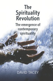 The Spirituality Revolution (The Emergence of Contemporary Spirituality) - 9781583918746 by David Tacey, 9781583918746