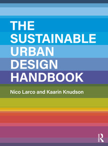 The Sustainable Urban Design Handbook by Nico Larco, Kaarin Knudson, 9781138945692