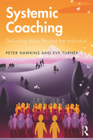 Systemic Coaching (Delivering Value Beyond the Individual) - 9781138322493 by Peter Hawkins, Eve Turner, 9781138322493