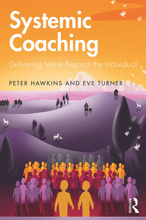 Systemic Coaching (Delivering Value Beyond the Individual) - 9781138322493 by Peter Hawkins, Eve Turner, 9781138322493