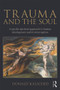 Trauma and the Soul (A psycho-spiritual approach to human development and its interruption) by Donald Kalsched, 9780415681469