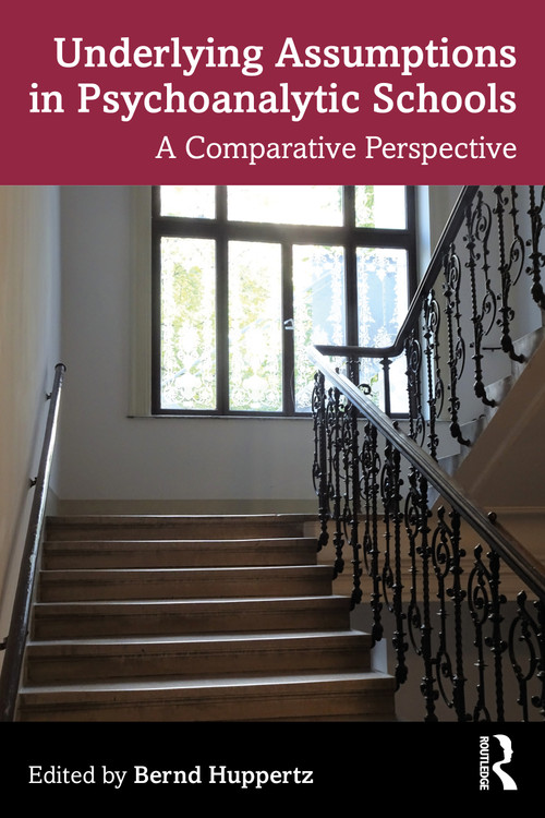 Underlying Assumptions in Psychoanalytic Schools (A Comparative Perspective) by Bernd Huppertz, 9780367462567