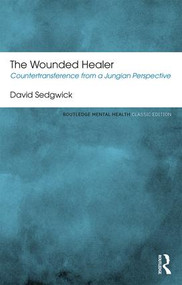 The Wounded Healer (Countertransference from a Jungian Perspective) - 9781138933088 by David Sedgwick, 9781138933088