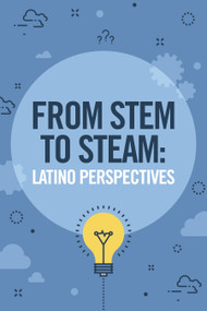From STEM to STEAM (Latino Perspectives) by , 9781669084945