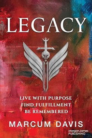 Legacy (Live with Purpose Find Fulfillment Be Remembered) by Marcum Davis, 9781636982700
