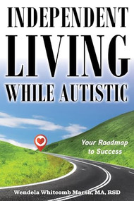 Independent Living while Autistic (Your Roadmap to Success) - 9781957984728 by Wendela Whitcomb Marsh, 9781957984728