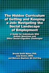The Hidden Curriculum of Getting and Keeping a Job by Judy Endow, Malcolm Mayfield, Brenda Smith Myles, 9781937473020