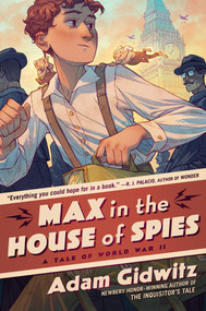 Max in the House of Spies (A Tale of World War II) by Adam Gidwitz, 9780593112083