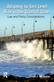 Adapting to Sea Level Rise in the Coastal Zone (Law and Policy Considerations) - 9781138379954 by Chad J. McGuire, 9781138379954
