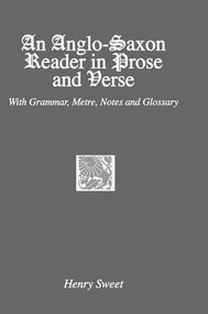 An Anglo-Saxon Reader in Prose and Verse by Henry Sweet, 9781138963573