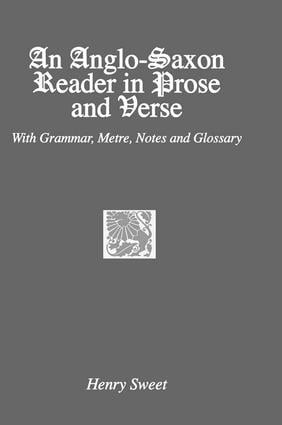 An Anglo-Saxon Reader in Prose and Verse by Henry Sweet, 9781138963573