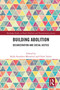 Building Abolition (Decarceration and Social Justice) - 9780367770280 by Kelly Montford, Chloë Taylor, 9780367770280
