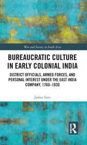Bureaucratic Culture in Early Colonial India - 9780367785932 by James Lees, 9780367785932