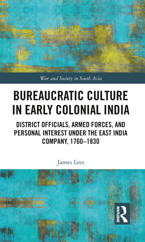 Bureaucratic Culture in Early Colonial India - 9780367785932 by James Lees, 9780367785932