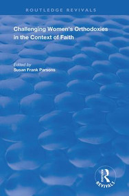 Challenging Women's Orthodoxies in the Context of Faith - 9781138739284 by Susan Frank Parsons, 9781138739284