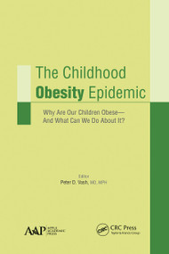 The Childhood Obesity Epidemic (Why Are Our Children Obese-And What Can We Do About It?) - 9781774633786 by Peter D. Vash, 9781774633786