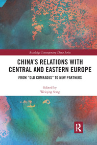 China's Relations with Central and Eastern Europe (From "Old Comrades" to New Partners) - 9780367886127 by Weiqing Song, 9780367886127