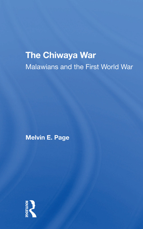 The Chiwaya War (Malawians In The First World War) - 9780367306304 by Melvin E Page, 9780367306304