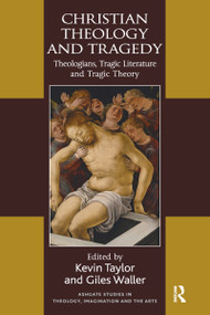 Christian Theology and Tragedy (Theologians, Tragic Literature and Tragic Theory) - 9781032099200 by Kevin Taylor, Giles Waller, 9781032099200