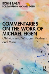 Commentaries on the Work of Michael Eigen (Oblivion and Wisdom, Madness and Music) by Robin Bagai, 9781032190716