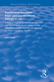 Comparative Vandalism (Asger Jorn and the Artistic Attitude to Life) - 9781138328471 by Peter Shield, 9781138328471