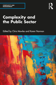 Complexity and the Public Sector by Chris Mowles, Karen Norman, 9780367569204