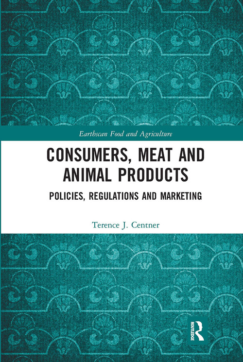 Consumers, Meat and Animal Products (Policies, Regulations and Marketing) - 9780367671433 by Terence J. Centner, 9780367671433