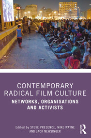 Contemporary Radical Film Culture (Networks, Organisations and Activists) - 9781138543614 by Steve Presence, Mike Wayne, Jack Newsinger, 9781138543614