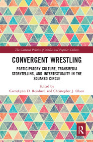 Convergent Wrestling (Participatory Culture, Transmedia Storytelling, and Intertextuality in the Squared Circle) - 9780367660673 by CarrieLynn Reinhard, Christopher Olson, 9780367660673