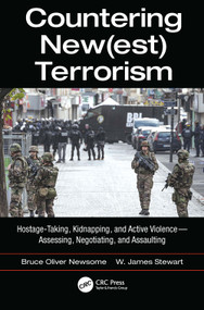 Countering New(est) Terrorism (Hostage-Taking, Kidnapping, and Active Violence - Assessing, Negotiating, and Assaulting) - 9780367778972 by Bruce Oliver Newsome, James W. Stewart, 9780367778972