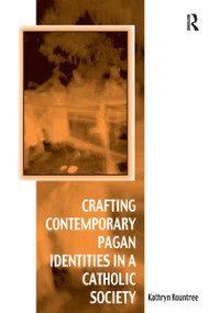 Crafting Contemporary Pagan Identities in a Catholic Society - 9781032099422 by Kathryn Rountree, 9781032099422