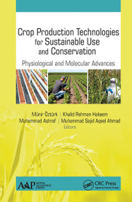 Crop Production Technologies for Sustainable Use and Conservation (Physiological and Molecular Advances) - 9781774634073 by Munir Ozturk, Khalid Rehman Hakeem, Muhammad Ashraf, Muhammad Sajid Aqeel Ahmad, 9781774634073