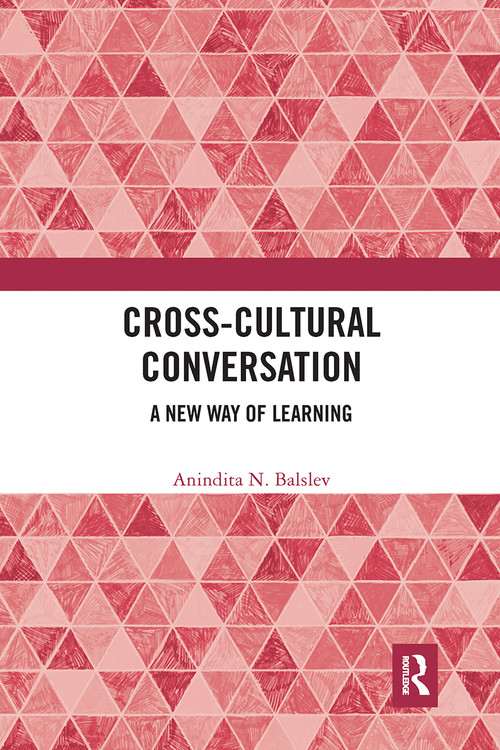 Cross-Cultural Conversation (A New Way of Learning) - 9780367727536 by Anindita N. Balslev, 9780367727536
