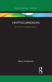 Cryptocurrencies (A Primer on Digital Money) - 9781032092379 by Mark Grabowski, 9781032092379