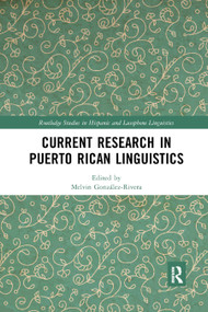 Current Research in Puerto Rican Linguistics - 9780367886547 by Melvin Gonzalez-Rivera, 9780367886547