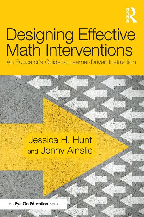 Designing Effective Math Interventions (An Educator's Guide to Learner-Driven Instruction) - 9780367857400 by Jessica Hunt, Jenny Ainslie, 9780367857400