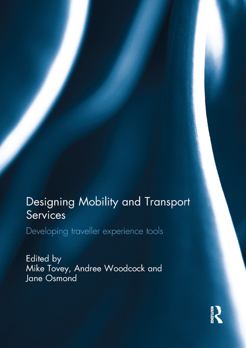 Designing Mobility and Transport Services (Developing traveller experience tools) - 9780367668013 by Mike Tovey, Andree Woodcock, Jane Osmond, 9780367668013