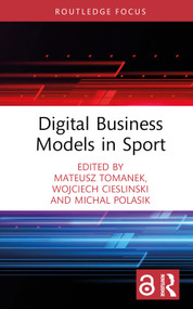 Digital Business Models in Sport by Mateusz Tomanek, Wojciech Cieslinski, Michal Polasik, 9781032218113