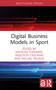 Digital Business Models in Sport by Mateusz Tomanek, Wojciech Cieslinski, Michal Polasik, 9781032218113
