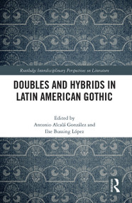 Doubles and Hybrids in Latin American Gothic - 9781032240299 by Antonio Alcalá González, Ilse Marie Bussing López, 9781032240299