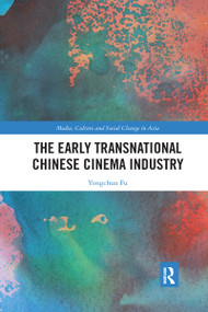 The Early Transnational Chinese Cinema Industry - 9780367661342 by Yongchun Fu, 9780367661342