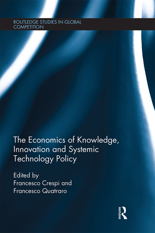 The Economics of Knowledge, Innovation and Systemic Technology Policy by Francesco Crespi, Francesco Quatraro, 9780367668822