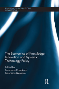 The Economics of Knowledge, Innovation and Systemic Technology Policy by Francesco Crespi, Francesco Quatraro, 9780367668822