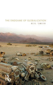 The Endgame of Globalization - 9780415762441 by Neil Smith, 9780415762441