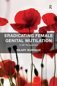 Eradicating Female Genital Mutilation (A UK Perspective) - 9781472419941 by Hilary Burrage, 9781472419941